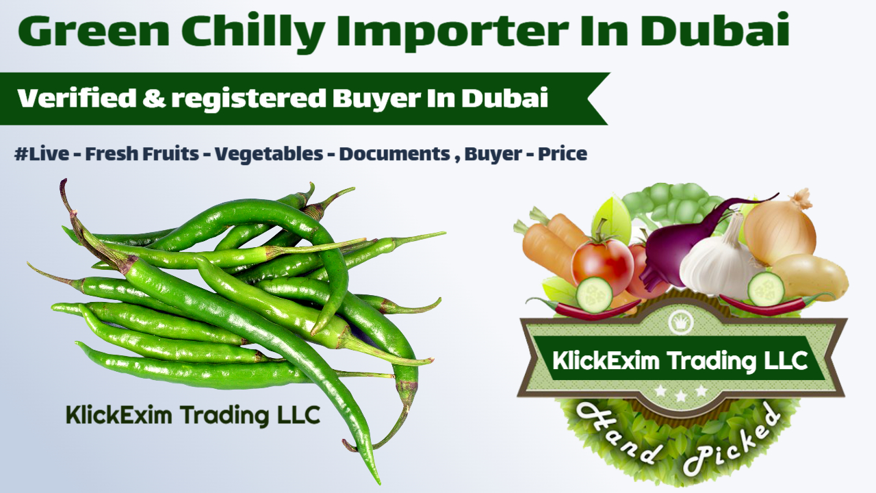Verified Green Chilly Importer In Dubai UAE Registered Buyer UAE